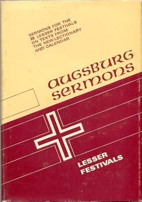 Augsburg sermons: Lesser festivals : sermons for the 28 lesser festivals on texts from the new lectionary and Calendar