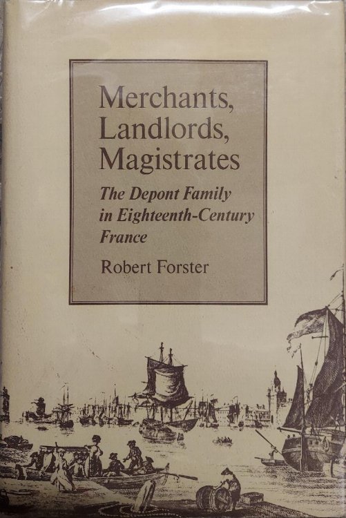 Merchants, Landlords, Magistrates: The Depont Family in 18th Century France
