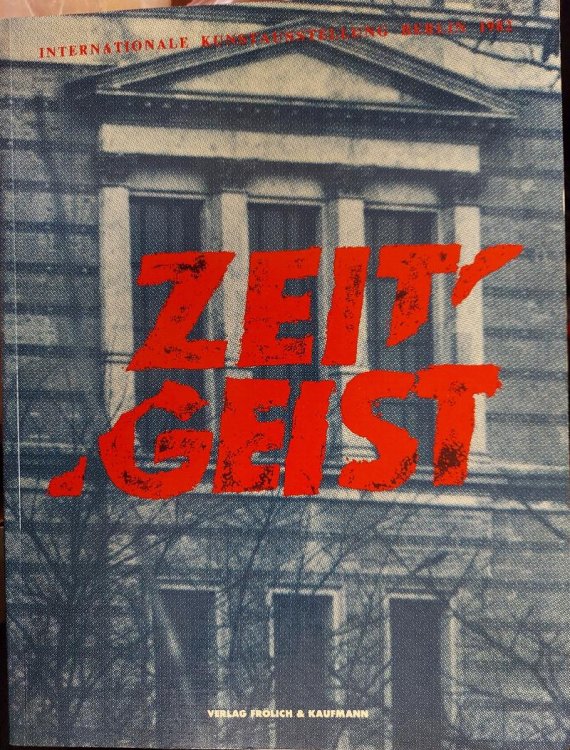 Zeitgeist: Internationale Kunstausstellung, Berlin 1982 : Martin-Gropius-Bau (German Edition)