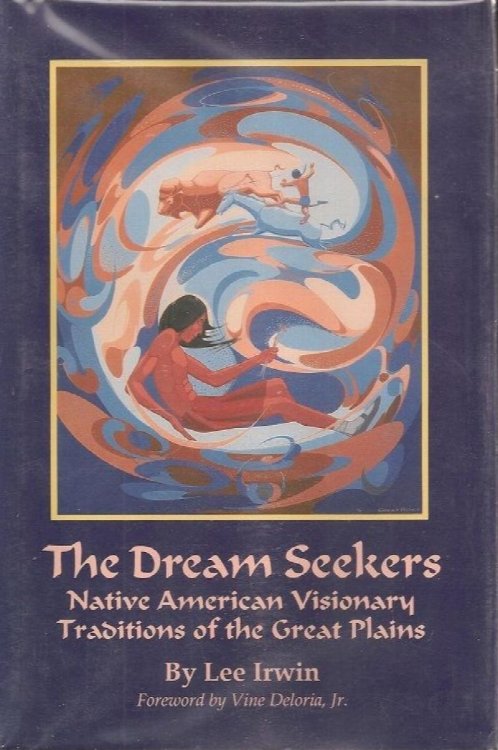 The Dream Seekers: Native American Visionary Traditions of the Great Plains (The Civilization of the American Indian Series)