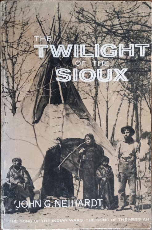 The Twilight of the Sioux: The Song of the Indian Wars, The Song of the Messiah (A Cycle of the West Volume 2) (Bison Books)