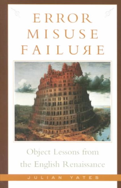 Error, Misuse, Failure: Object Lessons From The English Renaissance