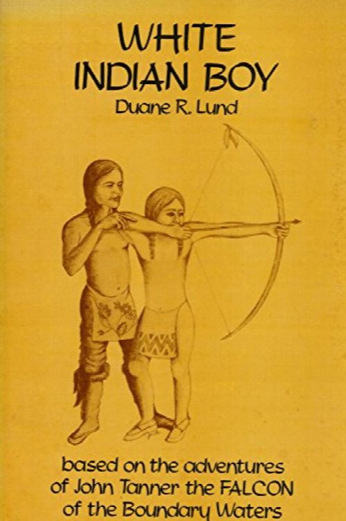 White Indian Boy: Based on the Adventures of John Tanner