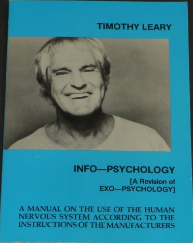 Info-Psychology [A Revision of Exo-Psychology]: A Manual on the Use of the Human Nervous System According to the Instructions of the Manufacturers