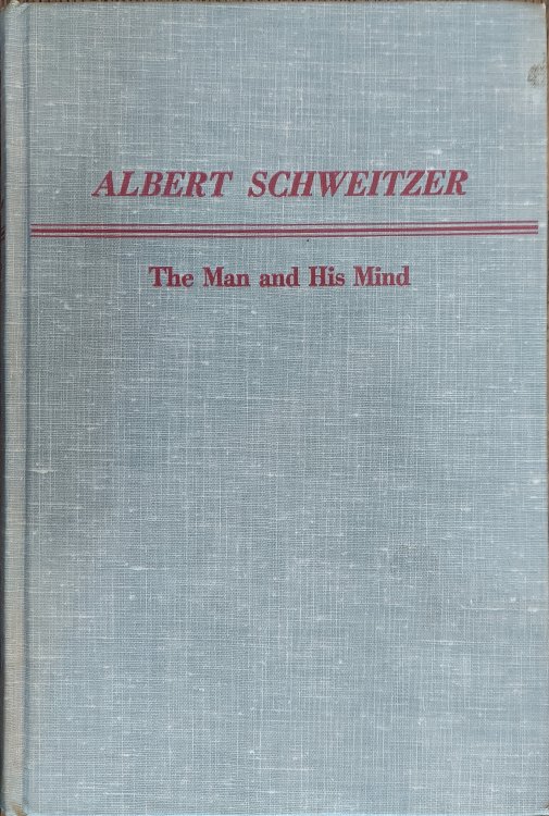 Albert Schweitzer: The Man and His Mind