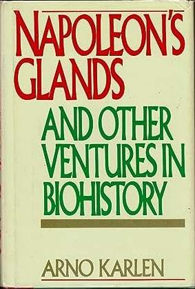 Napoleon's Glands: And Other Ventures in Biohistory