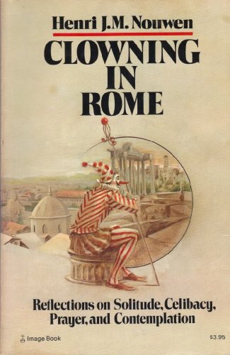 Clowning in Rome: Reflections on Solitude, Celibacy, Prayer, and Contemplation
