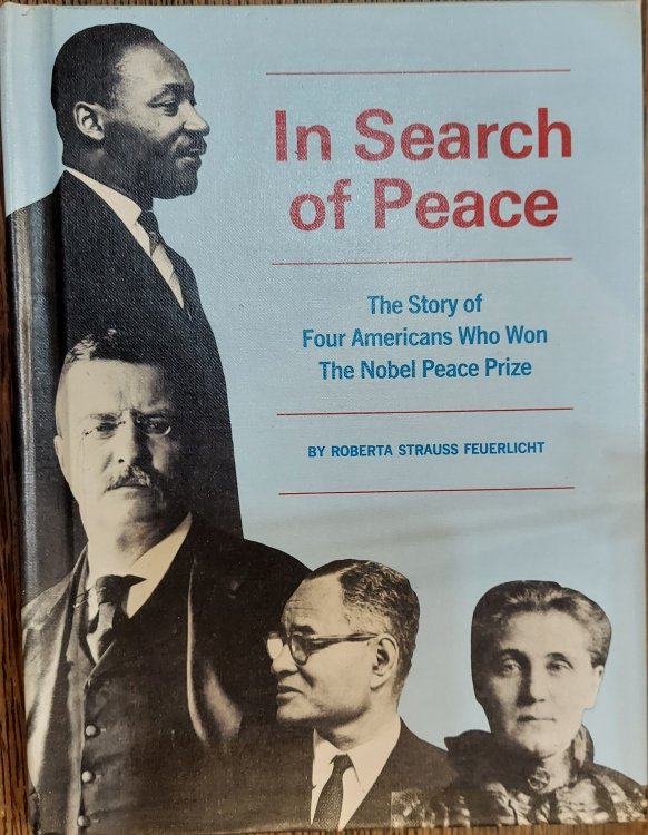 In Search of Peace: The Story of Four Americans Who Won the Nobel Peace Prize