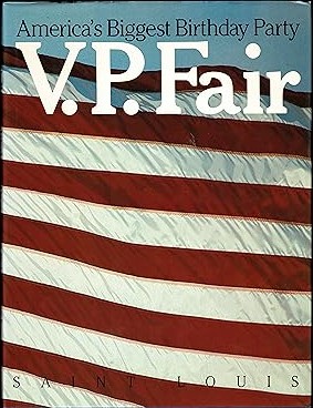 America's Biggest Birthday Party: V. P. Fair Saint Louis (Veiled Prophet Fair)