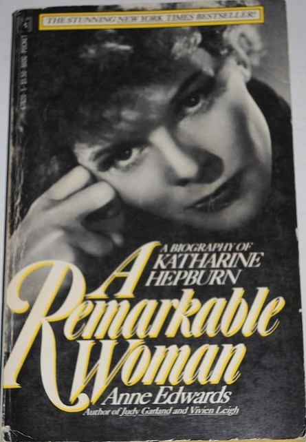 A Remarkable Woman: A Biography of Katharine Hepburn