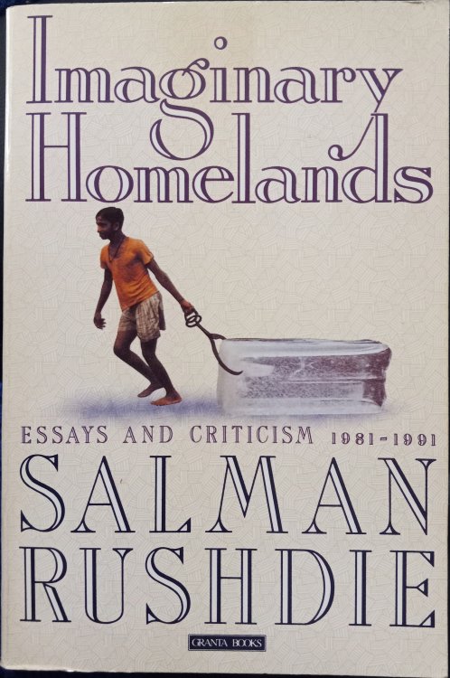 Imaginary Homelands : Essays and Criticism 1981-1991