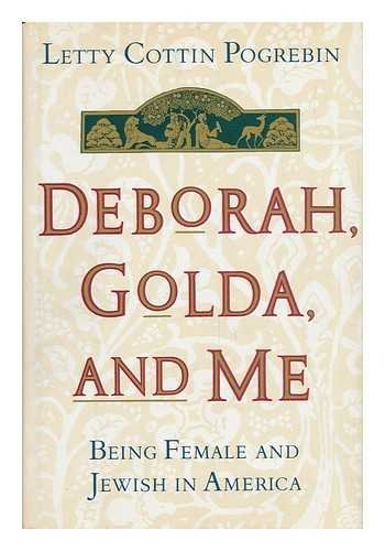 Deborah, Golda, and Me: Being Jewish and Female in America