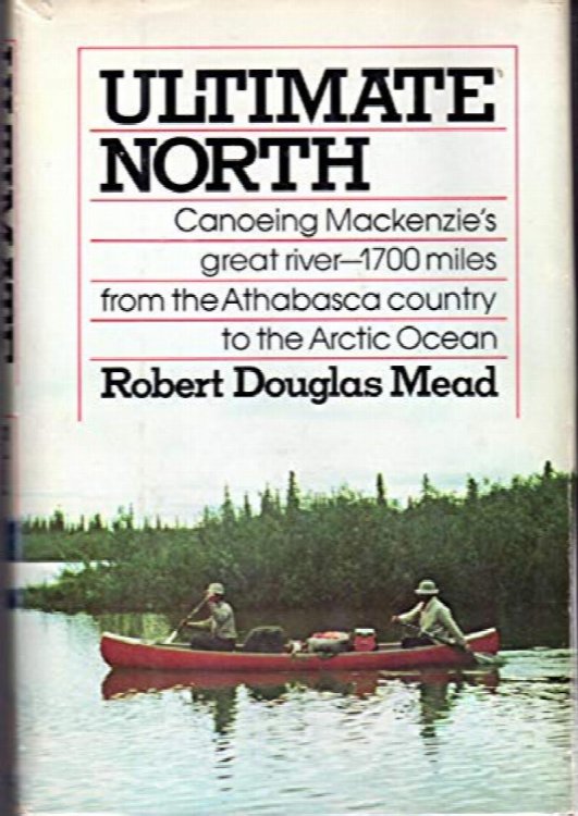 Ultimate North: Canoeing Mackenzie's Great River