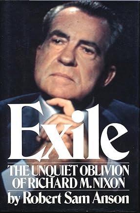 Exile: The Unquiet Oblivion of Richard M. Nixon