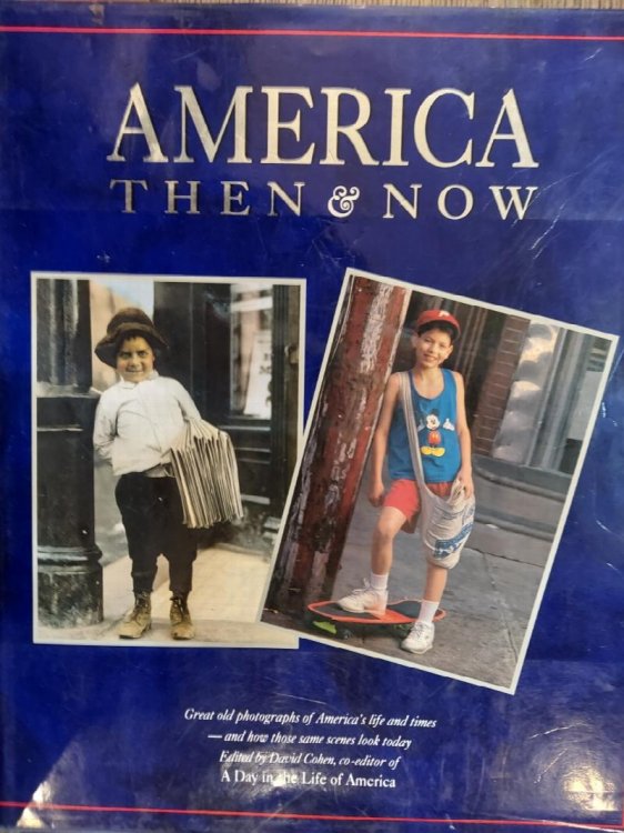 America: Then & Now : Great Old Photographs of America's Life and Times-And How Those Same Scenes Look Today