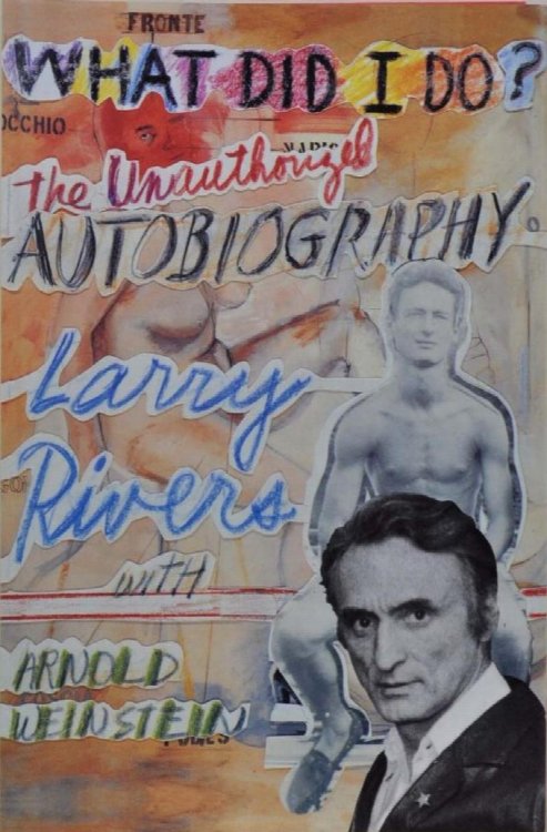 What Did I Do: The Unauthorized Autobiography Larry Rivers With Arnold Weinstein