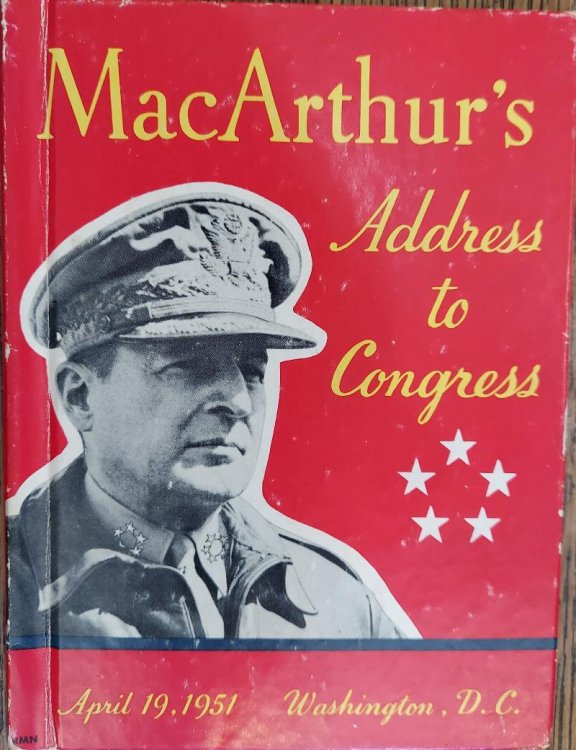 General of the Army Douglas MacArthur's Address to Congress April 19, 1951, Washinton D.C.
