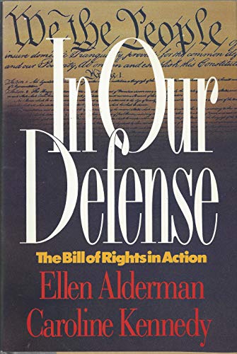 In Our Defense: The Bill of Rights in Action