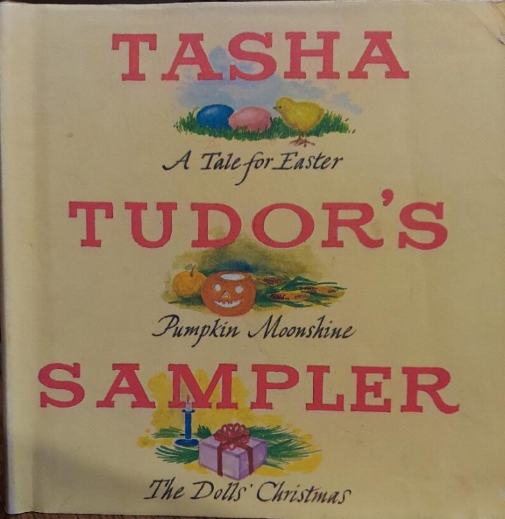 Tasha Tudor's Sampler: A Tale for Easter, Pumpkin Moonshine, and The Dolls' Christmas