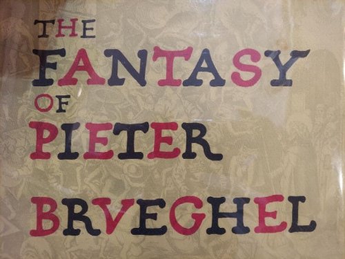 The Fantasy of Pieter Brueghel