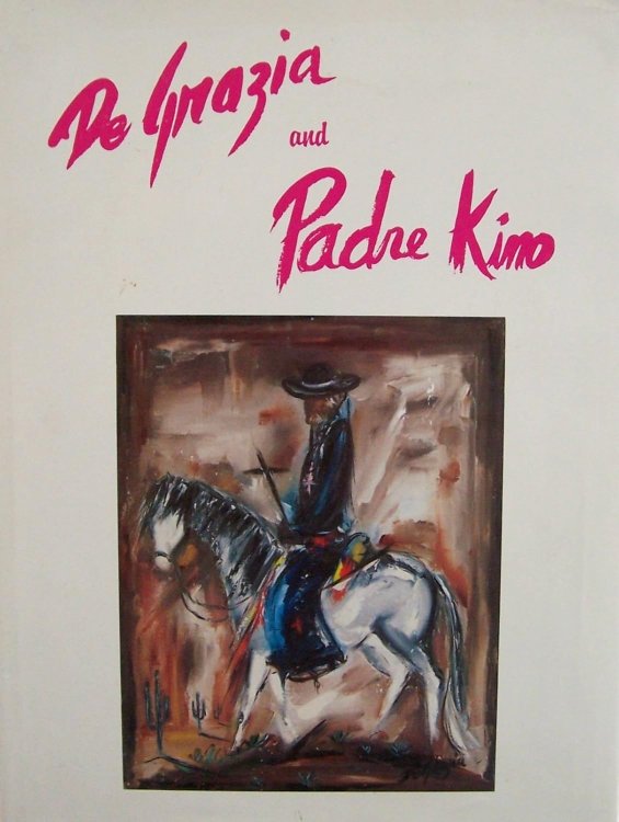 De Grazia and Padre Kino