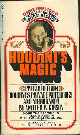 Houdini's Magic : Prepared from Houdini's Private Notebooks and Memoranda