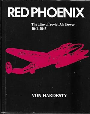 Red Phoenix: The Rise of Soviet Air Power, 1941-1945