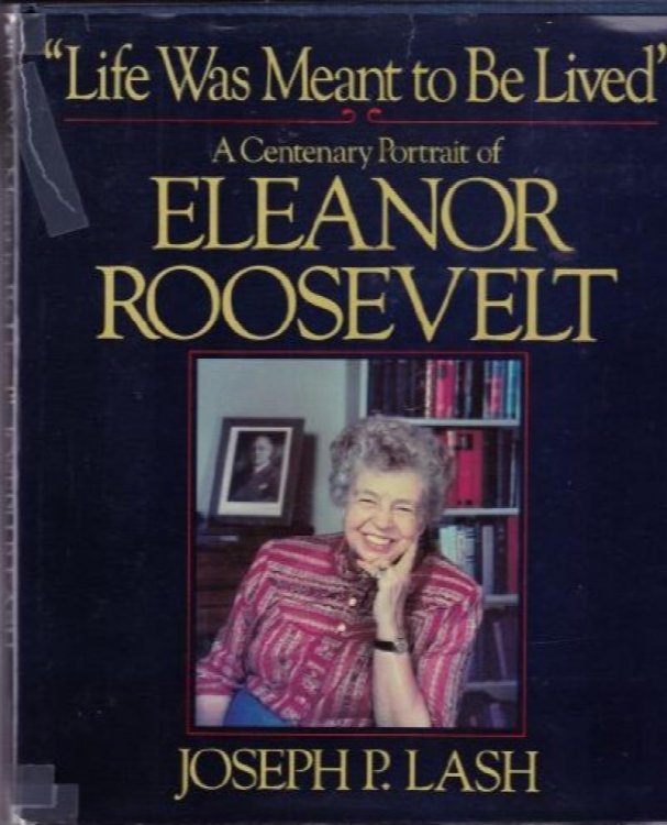 Life Was Meant to be Lived, A Centenary Portrait of Eleanor Roosevelt