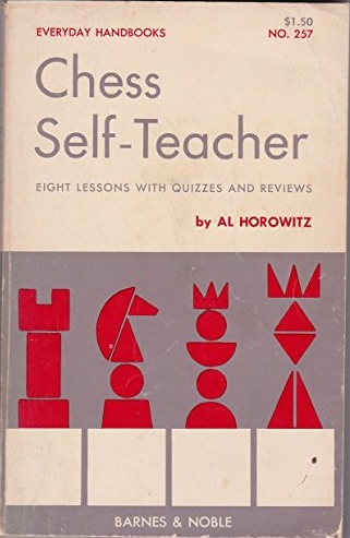 Chess Self-teacher: Eight Lessons with Quizzes and Reviews (Everyday Handbooks No. 257)