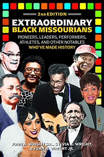 Image for Extraordinary Black Missourians: Pioneers, Leaders, Performers, Athletes, & Other Notables Who've Made History, 2nd Edition Extraordinary Black Missourians: Pioneers, Leaders, Performers, Athletes, & Other Notables Who've Made History, 2nd Edition
