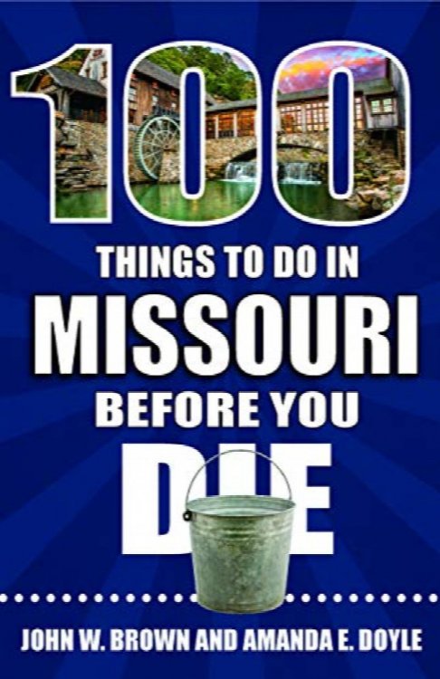 100 Things to Do in Missouri Before You Die