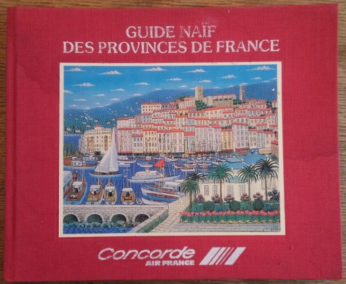 Guide naif des provinces de France : French provinces through the eyes of the modern primitives (French and English Edition)