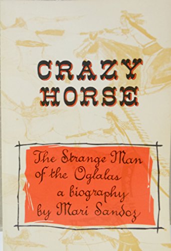 Crazy Horse: The Strange Man of the Oglalas