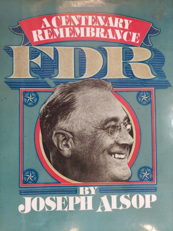 FDR: A Centenary Remembrance 1882-1945