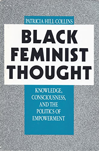 Black Feminist Thought: Knowledge, Consciousness, and the Politics of Empowerment (Perspectives on Gender)