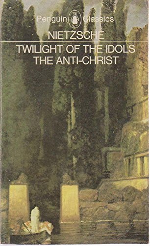 The Twilight of the Idols and The Anti-Christ (Penguin Classics)