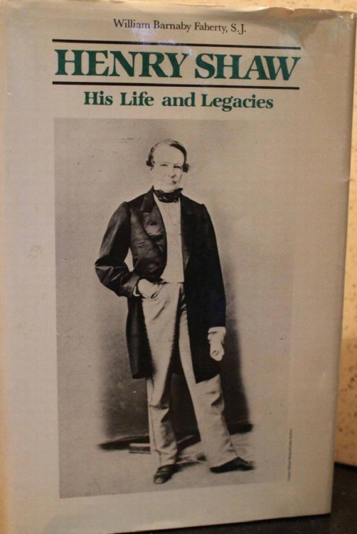 Henry Shaw, His Life and Legacies