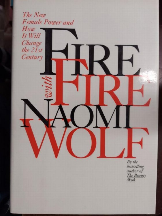 Fire with Fire: The New Female Power and How It Will Change the 21st Century