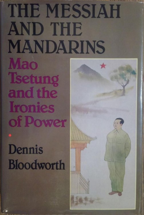 The Messiah and the Mandarins: Mao Tsetung and the Ironies of Power