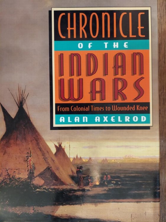 Chronicle of the Indian Wars: From Colonial Times to Wounded Knee