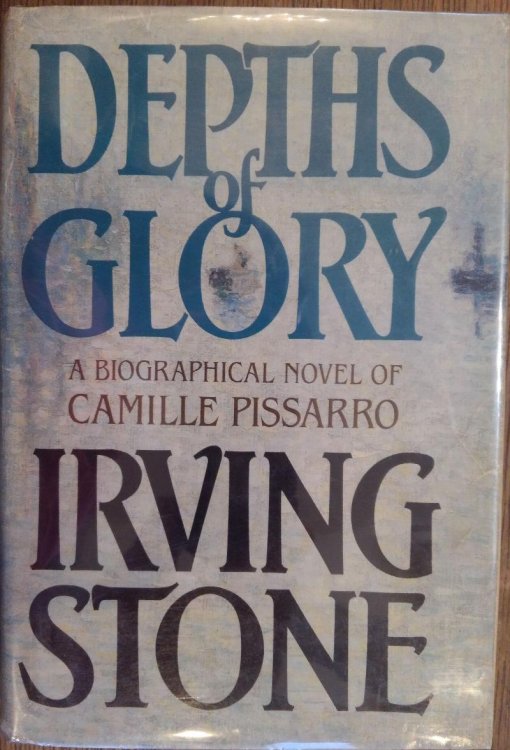 Depths of Glory: A Biographical Novel of Camille Pissarro