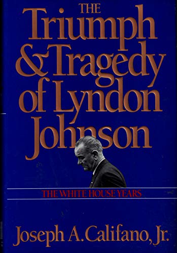 The Triumph and Tragedy of Lyndon Johnson: White House Years