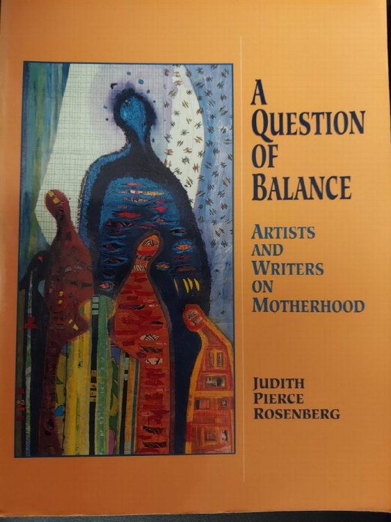 A Question of Balance: Artists and Writers on Motherhood