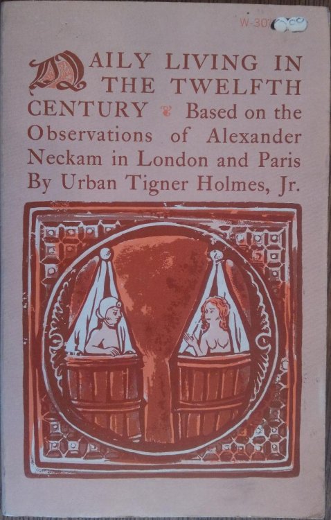 Daily Living In the Twelfth Century: Based on the Observations of Alexander Neckam in London and Paris