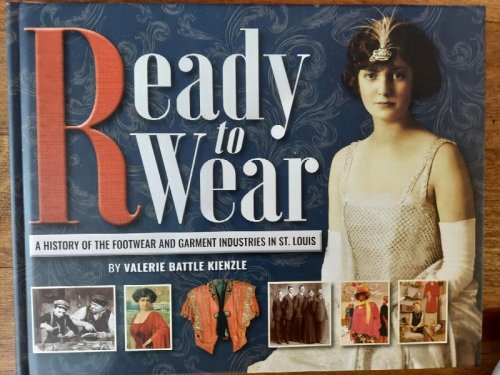 Ready to Wear: A History of the Footwear and Garment Industries in St. Louis