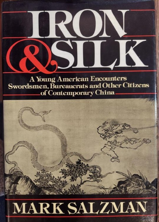 Iron & Silk : A Young American Encounters Swordsmen, Bureaucrats and Other Citizens of Contemporary China