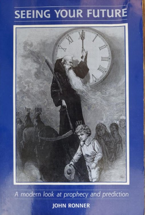 Seeing Your Future : A Modern Look at Prophecy and Prediction