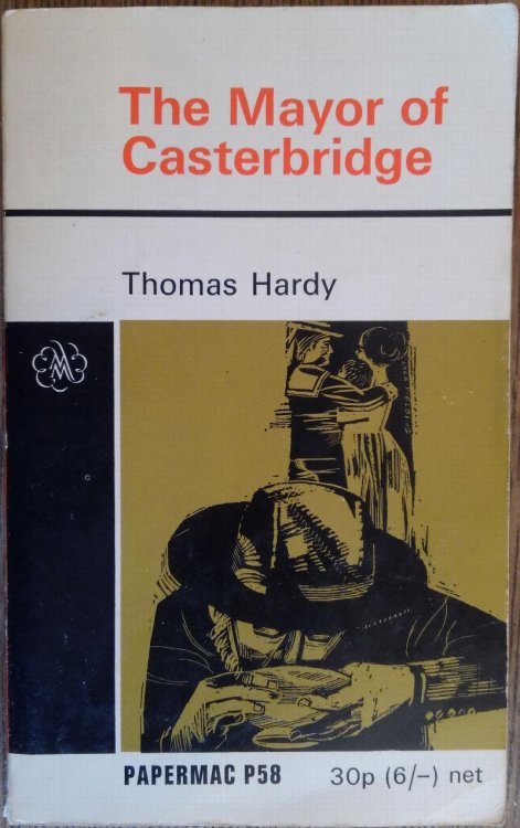 The Life and Death of the Mayor of Casterbridge: A Story of a Man of Character (Papermac P58)