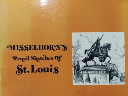Misselhorn's Pencil Sketches of St. Louis