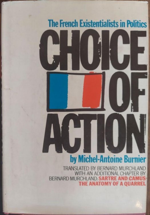 Choice of Action : The French Existentialists in Politics